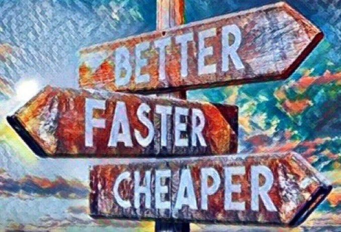 Better – Faster – Cheaper